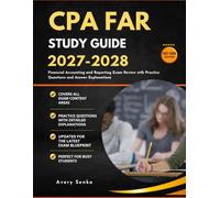 CPA FAR Study Guide 2027-2028: Financial Accounting and Reporting Exam Review with Practice Questions and Answer Explanations
