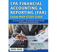 CPA Financial Accounting & Reporting (FAR) Exam Prep Study Guide 2025: 625 Practice Questions + Full-Length Mock, Beginner-Friendly Study Companion for CPA FAR Success