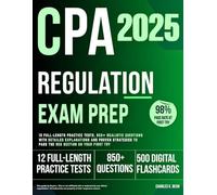 CPA Regulation Exam Prep: 12 Full-Length Practice Tests, 850+ Realistic Questions with Detailed Explanations and Proven Strategies to Pass the REG Section on Your First Try
