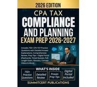 CPA TAX COMPLIANCE AND PLANNING EXAM PREP 2026-2027: Includes 750+ CPA TCP Practice Questions with Detailed Answer Explanations, Comprehensive Review, ... Quizzes, Full-Length Exam, Glossary, & More)