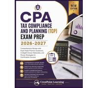 CPA TAX COMPLIANCE AND PLANNING (TCP) EXAM PREP 2026-2027: Comprehensive Review with Exam-Style Practice Questions, In-Depth Answer Rationales, and Proven Strategies for Certification Success