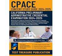 CPACE Content Study Guide 2024-2025: Mastering the California Preliminary Administrative Credential Examination with Detailed Content Review of ... Strategies, and Full-Length Practice Tests