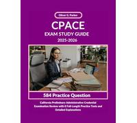 CPACE Exam Study Guide 2025-2026: California Preliminary Administrative Credential Examination Review with 8 Full-Length Practice Tests and Detailed Explanations