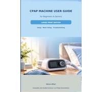 CPAP Machine User Guide for Beginners & Seniors: Large Print Edition: Setup, Mask Fitting, Troubleshooting - Compatible with ResMed AirSense 11 & Philips DreamStation