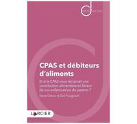 Cpas Et Débiteurs D'aliments - Et Si Le Cpas Vous Réclamait Une Contribution Alimentaire En Faveur De Vos Enfants Et/Ou De Vos Parents ?
