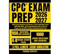 CPC Exam Prep 2026-2027: 950 Practice Questions And Answers, 3 Full-Length Mock Exams, 1,000 Audio Q&As, and Focused Coding Review to Help You Prepare for the AAPC Certified Professional Coder Exam