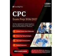 CPC EXAM PREP 2026-2027: The Ultimate High-Yield Guide to Medical Coding Mastery, Proven Test Taking Strategies-Featuring 1,500 Practice Questions with Detailed Explanations + 300 Flashcards.