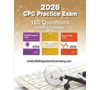 CPC Practice Exam: 2026 Edition: Includes 150 practice questions, answers with full rationale, exam study guide and the official proctor-to-examinee instructions