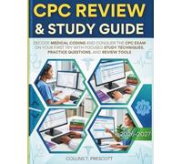 CPC Review & Study Guide 2026-2027: Decode Medical Coding and Conquer the CPC Exam on Your First Try with Focused Study Techniques, Practice Questions, and Review Tools.