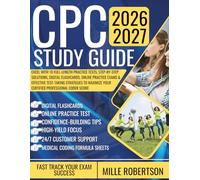 CPC STUDY GUIDE 2026-2027: Excel with 10 Full-Length Practice Tests, Step-by-Step Solutions, Digital Flashcards, Online Practice Exams & Effective ... Your Certified Professional Coder Score