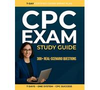 CPC Study Guide: Complete Review for the Certified Professional Coder Exam with Medical Coding Essentials, Full-Length Practice Test, and 300+ Realistic Questions
