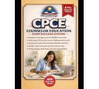 CPCE COUNSELOR EDUCATION EXAM SUCCESS SYSTEM: Official Blueprint Essentials + Timing & Test-Day Strategy, 4 Official-Length Practice Exams with ... Rationales, Pitfalls, Exam Look-Outs
