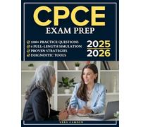 CPCE Exam Prep: 1000+ Practice Questions & 6 Full-Length Simulation with Clear Explanations, Diagnostic Tools and Proven Strategies to Conquer Test Anxiety and Master Every CACREP Domain