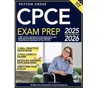 CPCE Exam Prep 2025-2026: 1,200+ Practice Questions & 3 Full-Length Exams with Explanations to Pass the Counselor Preparation Comprehensive Examination on Your First Try