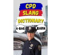 CPD Slang Dictionary: The Unofficial Language of the Chicago Police Department