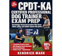 CPDT-KA CERTIFIED PROFESSIONAL DOG TRAINER EXAM PREP: Knowledge-Assessed practice that turns client, safety, and welfare misses into points