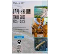 Cpe Breton Travel Guide 2025 - 2026: Gealic Melodies and moonlit Journeys on Bras d’Or’s enchanting shores.