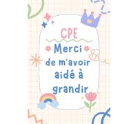 CPE Merci De M'avoir Aidé A Grandir: Carnet de notes a5 | pour dire merci et exprimer votre gratitude |cadeau fin d'année scolaire