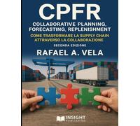 CPFR (Collaborative Planning, Forecasting, Replenishment): Come Trasformare la Supply Chain Attraverso la Collaborazione