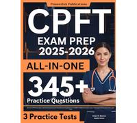 CPFT Exam Prep: All-in-One CPFT Review Book + 345 Practice Questions with Detailed Answer Explanations for the NBRC Certified Pulmonary Function Technologist Exam (Includes 3 Full-Length Tests)