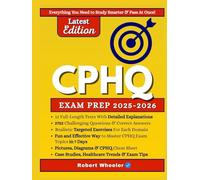 CPHQ EXAM PREP 2025-2026: The All-in-One 4-weeks Study Plan, 12 Full-Length Practice Tests, Detailed Answer Explanations, Case Studies and Proven Exam Strategies to Pass on Your First Try (2,752 Q&A)