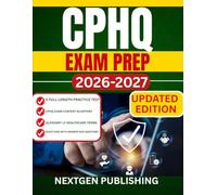 CPHQ EXAM PREP: Comprehensive Study Guide with Practice Questions, Case Scenarios, and Expert Insights