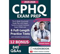 CPHQ Exam Prep: The 6-Week Structured Study Plan with Expert Tactics to Avoid Common Exam Pitfalls and 6 Full-Length Practice Tests with Detailed Explanations (840 Q&As)