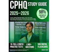 CPHQ Study Guide 2025-2026: 10 Full-Length Practice Tests, 1560+ High-Yield Questions, and Detailed Answer Explanations to Pass the Certified Professional in Healthcare Quality Exam