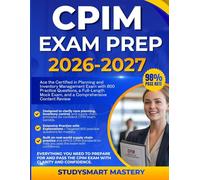 CPIM EXAM PREP 2026-2027: Ace the Certified in Planning and Inventory Management Exam with 800 Practice Questions, a Full-Length Mock Exam, and a Comprehensive Content Review