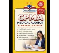 CPMA MEDICAL AUDITOR EXAM PRACTICE GUIDE: High-yield CPMA review with audit-focused questions, rationales, and tools that track to the official exam domains