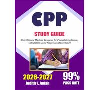CPP EXAM PREP 2026-2027: The Ultimate Mastery Resource for Payroll Compliance, Calculations, and Professional Excellence