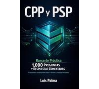 CPP y PSP: Banco de Práctica con 1,000 Preguntas y Respuestas Comentadas: Por dominios • Explicaciones claras • Errores y trampas frecuentes