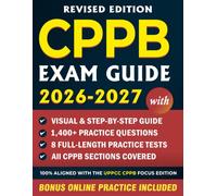 CPPB Examination prep Guide 2027: Complete Certified Professional Public Buyer Certification Review with Updated Body of Knowledge, 1400+ Practice Questions, Procurement Principles, & Proven Success