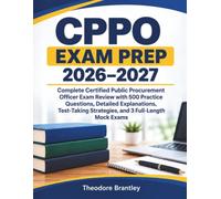 CPPO Exam Prep 2026-2027: Complete Certified Public Procurement Officer Exam Review with 500 Practice Questions, Detailed Explanations, Test-Taking Strategies, and 3 Full-Length Mock Exams