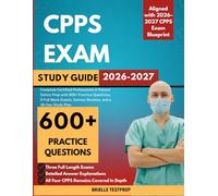 CPPS Exam Study Guide 2026-2027: Complete Certified Professional in Patient Safety Prep with 600+ Practice Questions, 3 Full Mock Exams, Domain Reviews, and a 30-Day Study Plan