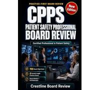 CPPS Patient Safety Professional Board Review: Master Certified Professional in Patient Safety with Scored Practice and Smart Retakes