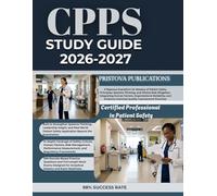 CPPS STUDY GUIDE 2026-2027: A Rigorous Exposition for Mastery of Patient Safety Principles, Systems Thinking, and Clinical Risk Mitigation, ... Quality Improvement Practices