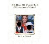 Cps Tell All What To Do If Cps Takes Your Children!
