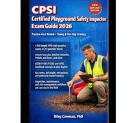 CPSI CERTIFIED PLAYGROUND SAFETY INSPECTOR EXAM GUIDE 2026: OFFICIAL BLUEPRINT ESSENTIALS + TIMING & TEST-DAY STRATEGY, 4 OFFICIAL-LENGTH PRACTICE EXAMS, PITFALLS, EXAM LOOK-OUTS, AND PASS