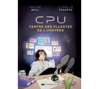 CPU, centre des plaintes de l'Univers - Maxime Baul - Courrier Du Livre - relié - Guide