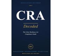 CRA, Decoded: The Cyber Resilience Act Compliance Guide for Manufacturers, Software Vendors, and Security Teams