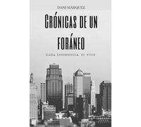 Crã³Nicas De Un Forã¡Neo: Cada Experiencia, Es Vivir.