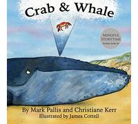 Crab and Whale: a new way to experience mindfulness for kids. Vol 1: Kindness