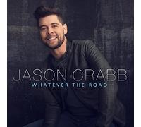 Crabb, Jason - Whatever the Road