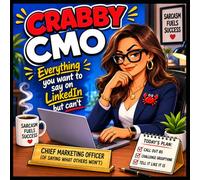 Crabby CMO: Everything You Want to Say on LinkedIn, But Can't