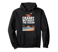 Crabby Without The Ocean Funny Beach Vacation Crab Sweat à Capuche
