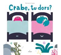 Crabe, tu dors ? - Marianna Coppo - Milan Eds - cartonné - Album jeunesse