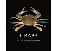 Peter J. F. Davie – Crabs : A Global Natural History