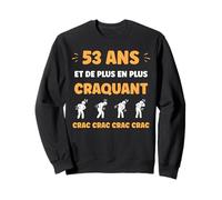 Crac Humour Fatigue craquant 53 Ans Anniversaire Age 53 Ans Sweatshirt