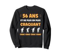 Crac Humour Fatigue craquant 56 Ans Anniversaire Age 56 Ans Sweatshirt